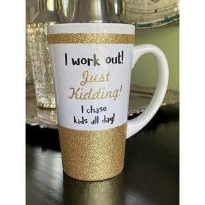 Tall Coffee Mug With Glitter I Work Out Just Kidding I Chase Kids All Day￼